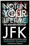 Not In Your Lifetime: The Assassination of JFK