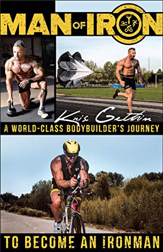 !B.E.S.T Man of Iron: A World-Class Bodybuilder's Journey to Become an Ironman [R.A.R]