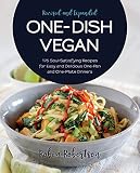 One-Dish Vegan Revised and Expanded Edition: 175 Soul-Satisfying Recipes for Easy and Delicious One-