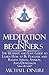 Meditation for Beginners: The Ultimate and Easy Guide to Learn How to Be Peaceful and Relieve Stress by Michael Dinuri