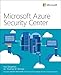 Microsoft Azure Security Center (IT Best Practices - Microsoft Press)