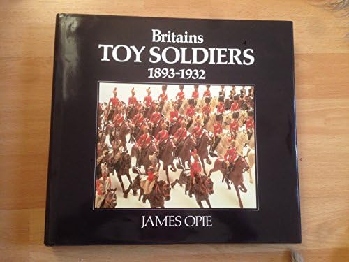 Britains Toy Soldiers, 1893-1932 Hardcover – 1 Nov. 1985