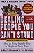 Dealing with People You Can’t Stand, Revised and Expanded Third Edition: How to Bring Out the Best in People at Their Worst - Book by Rick Brinkman