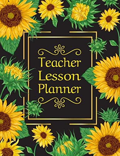 Teacher Planner: Vertical Undated Academic Year Lesson Plan Calendar 53 Weeks - 8 Period Sunflowers On Black (Teacher Appreciation)