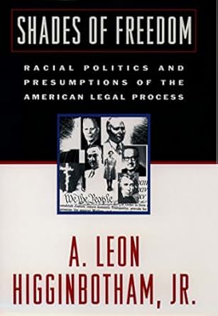 Shades Of Freedom Racial Politics And Presumptions Of The American Legal Process Kindle