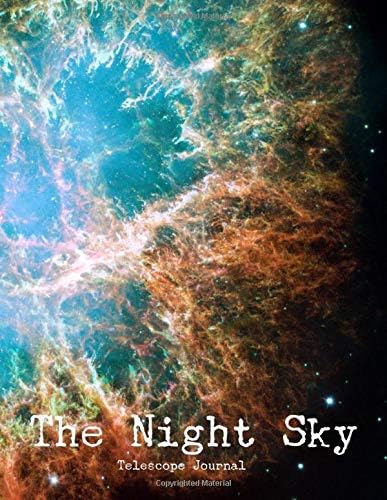 The Night Sky Telescope Journal: Record  planets, moons, stars, nebulae, galaxies, and comets.