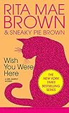 Wish You Were Here: A Mrs. Murphy Mystery by Rita Mae Brown