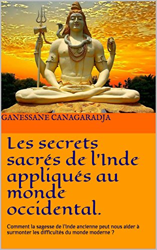 Le Yoga de la connaissance ou Les secrets sacrés de l'Inde appliqués au monde occidental.: Comment by ganessane CANAGARADJA