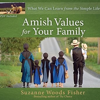 Amish Values for Your Family What We Can Learn 