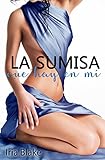 La Sumisa que hay en Mí (Saga Amigos Club Darkness nº 1) (Spanish Edition) by Iria Blake