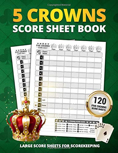 5 Crowns Score Sheet Book: 100 Large Score Sheets For Scorekeeping ...