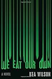 We Eat Our Own: A Novel