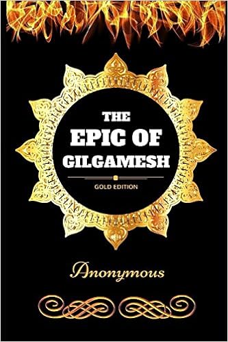 The Epic Of Gilgamesh By Anonymous Illustrated Anonymous 9781521143278 Amazon Com Books