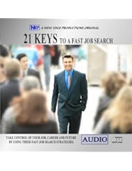 From Amazon.com. Click for details:
 Music: 21 KEYS TO A FAST JOB SEARCH -AUDIO - Limited Promotion ($195.00 Reg.) - New Edge Productions & Fernando Ratkoczy Music: 21 KEYS TO A FAST JOB SEARCH -AUDIO - Limited Promotion ($195.00 Reg.) - New Edge Productions & Fernando Ratkoczy