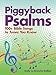 Piggyback Psalms: 100+ Bible Songs to Tunes You Know by Emily Delikat