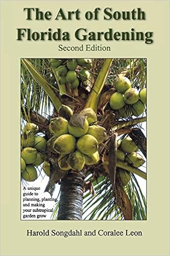 The Art Of South Florida Gardening A Unique Guide To Planning Planting And Making Your Subtropical Garden Grow Songdahl Harold Leon Coralee Curtis George 9781561643936 Amazon Com Books