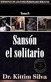 Sansón el solitario-tomo 5 (Sermones de grandes personajes biblicos) (Spanish Edition)