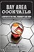 Bay Area Cocktails: A History of Culture, Community and Craft (American Palate) by Shanna Farrell, Jon Santer