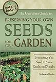 The Complete Guide to Preserving Your Own Seeds for Your Garden Everything You Need to Know Explained Simply (Back to Basics Growing) by 