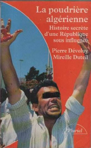 LA POUDRIERE ALGERIENNE. : Histoire secrète d'une république sous influence by (Mass Market Paperback)