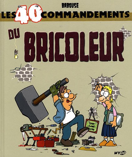 Les  40 commandements du bricoleur