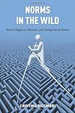 Norms in the Wild: How to Diagnose, Measure, and Change Social Norms