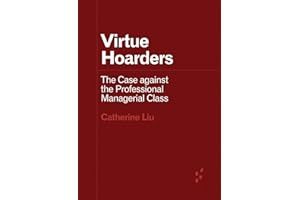 Virtue Hoarders: The Case against the Professional Managerial Class (Forerunners: Ideas First)