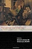 The Last Half Hour of the Day: An Anthology of Stories and Essays That Have Inspired Physicians