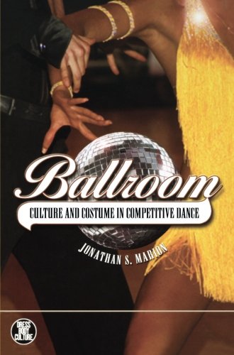 Ballroom: Culture and Costumes in Competitive Dance...
