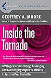 Inside the Tornado: Strategies for Developing, Leveraging, and Surviving Hypergrowth Markets (Collins Business Essentials)