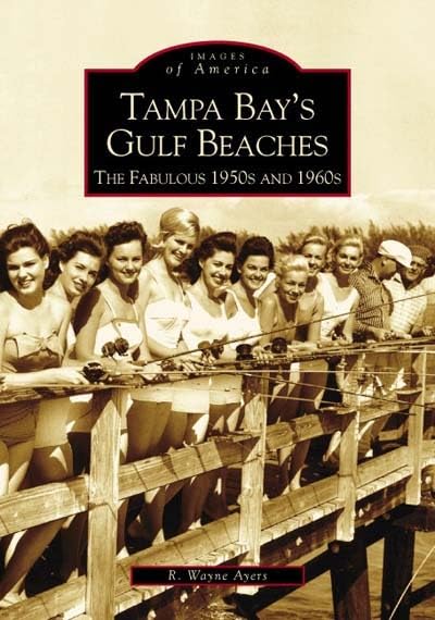 Tampa Bay's Gulf Beaches: Fabulous 1950's and 1960's (FL) (Images of America) Tampa Bay's Gulf Beaches: Fabulous 1950's and 1960's (FL) (Images of America) Paperback
