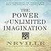 The Power of Unlimited Imagination: A Collection of Neville's San Francisco Lectures by 