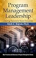 Program Management Leadership: Creating Successful Team Dynamics (Best Practices and Advances in Program Management Series)