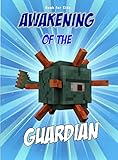 Book for kids: Awakening Of The Guardian: Steve vs. Guardians (Minecraft Awakening 2)