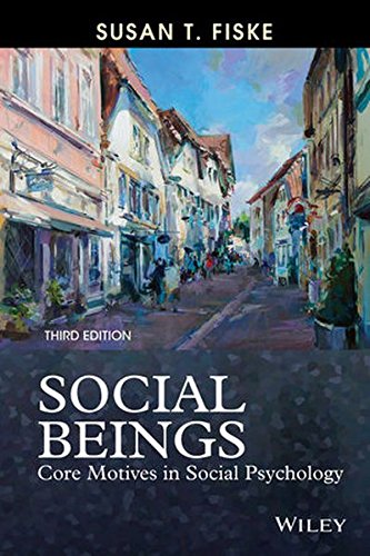 Social Beings: Core Motives in Social Psychology, by Susan T. Fiske