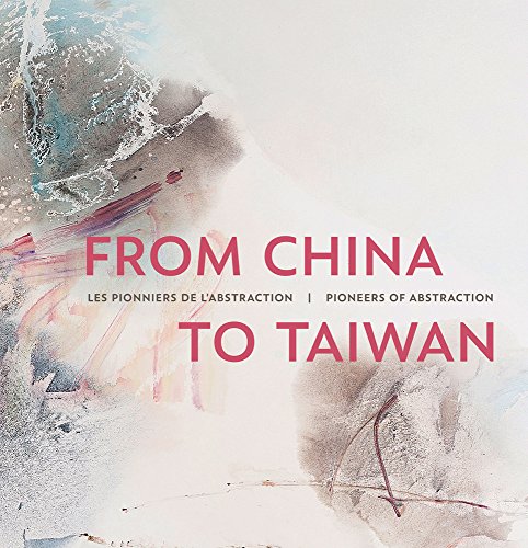From China to Taiwan: Pioneers of Abstraction (English and French Edition) by Sabine Vazieux