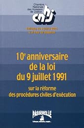 10e anniversaire de la loi du 9 juillet 1991 sur la réforme des procédures civiles d'exécution