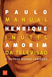 Livro Manual inútil da televisão: e outros bichos curiosos