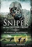 Sniper on the Eastern Front: The Memoirs of Sepp Allerberger, Knight’s Cross