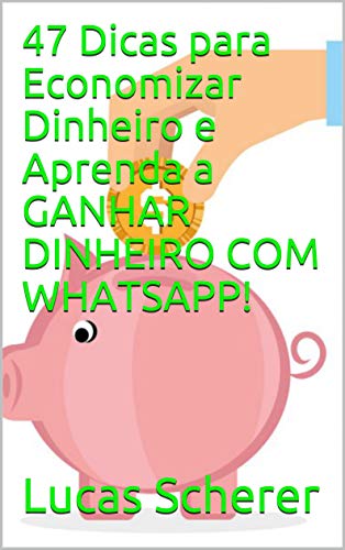 47 Dicas para Economizar Dinheiro e Aprenda a GANHAR DINHEIRO COM ...