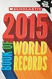 Scholastic Book of World Records 2015 (Best & Buzzworthy)