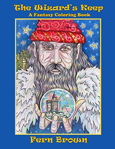 The Wizard's Keep Coloring Book (Volume 3) Fantasy Adult Coloring Book, Mermaids, Fairies, Dragons & Wizards. A Coloring Book For All Ages. (Fern Brown Coloring Books) by Fern Brown