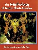 The Mythology of Native North America by David Leeming, Jake Page