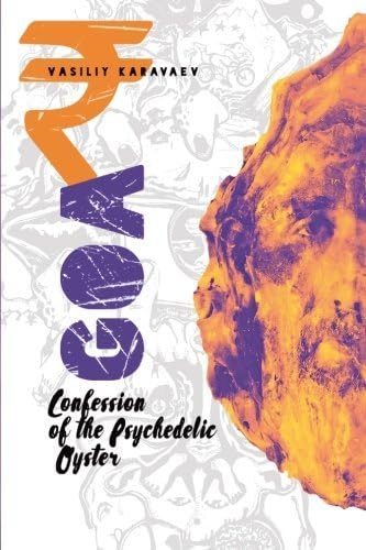 Goa. Confession of the Psychedelic Oyster: A Thrilling Suspense Novel