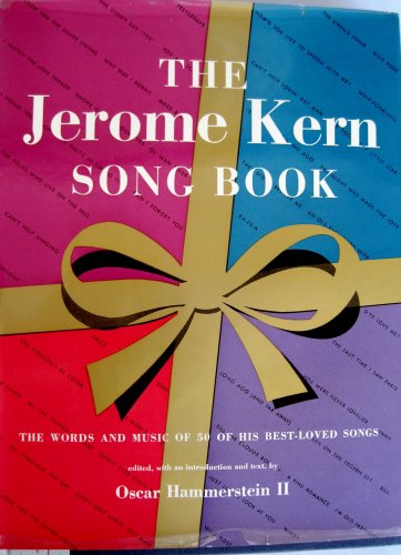 The Jerome Kern song book; the words and music of 50 of his best loved