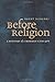 Before Religion: A History of a Modern Concept