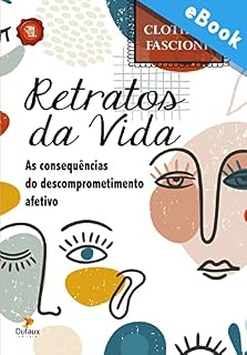 Livro Retratos da vida: As consequências do descomprometimento afetivo (Selo Romance Mediúnico)