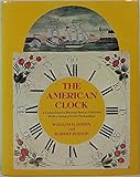 The American Clock: A Comprehensive Pictorial Survey, 1723-1900, with a listing of 6153 Clockmakers