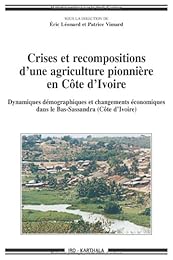 Crises et recompositions d'une agriculture pionnière en Côte d'Ivoire