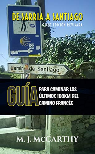 De Sarria a Santiago: Una Guía para Caminar los Últimos 100km del Camino Francés (MM3 Camino Guides nº 2020) (Spanish Edition) by Mark J McCarthy